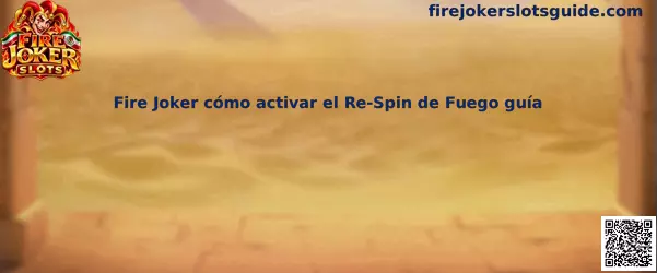 Guía visual de Fire Joker Slots para identificar símbolos apilados y comprender el Re-Spin de Fuego