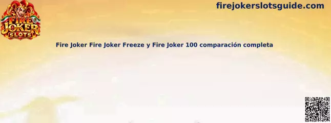 Imagen comparativa de Fire Joker, Fire Joker Freeze y Fire Joker 100 de Play’n GO