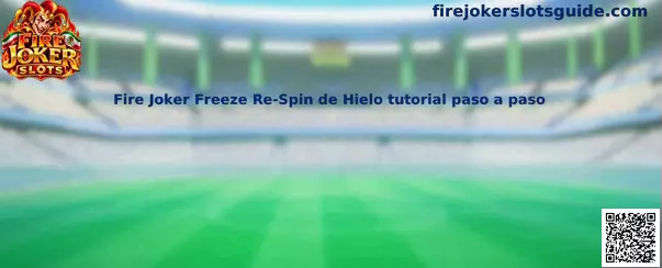 Fire Joker Freeze Re-Spin de Hielo tutorial paso a paso