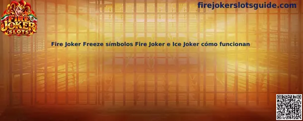 Guía visual de Fire Joker Freeze para reconocer los símbolos Fire Joker e Ice Joker y comprender sus funciones Wild