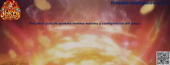 Guía visual de apuesta mínima, máxima y configuración de Fire Joker Slots