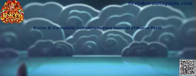 Guía para revisar y enviar el formulario completado para generar un nuevo perfil en Fire Joker Slots