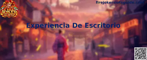 Ejemplo visual de una Experiencia De Escritorio para Fire Joker Slots