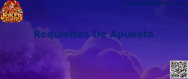 Guía para entender los requisitos de apuesta de Fire Joker Slots