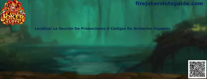 Localizar la sección de promociones o códigos de invitación vigentes en Fire Joker Slots