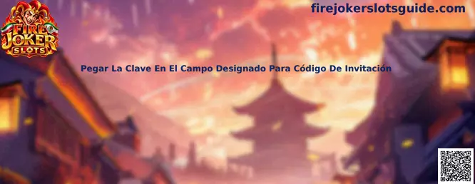 Guía para pegar la clave en el campo designado para código de invitación de Fire Joker Slots