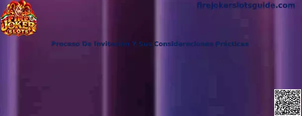 Guía del proceso de invitación y sus consideraciones prácticas en Fire Joker Slots