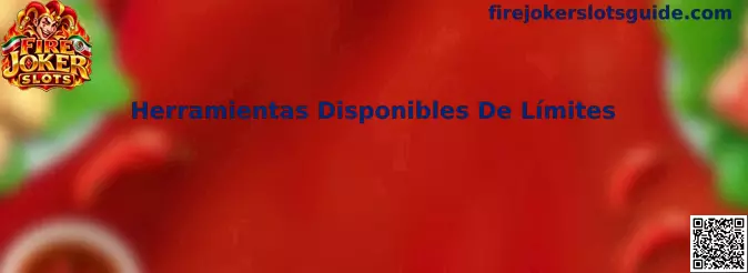 Herramientas Disponibles De Límites en Fire Joker Slots