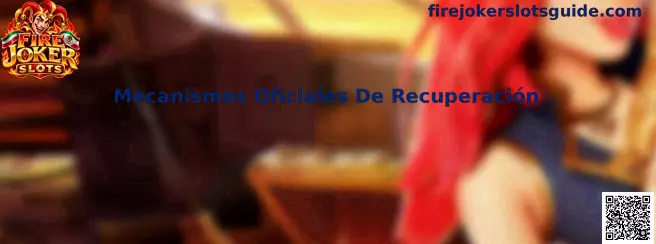 Mecanismos Oficiales De Recuperación Fire Joker Slots