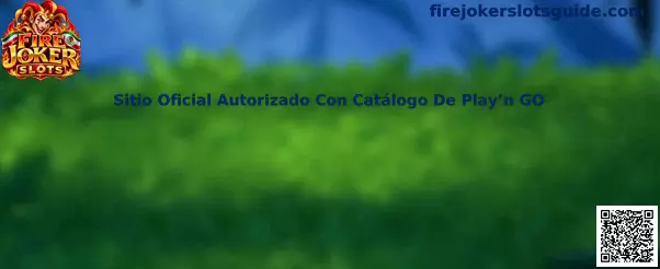 Guía Fire Joker Slots para verificar un sitio autorizado con catálogo de Play’n GO en México