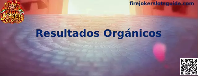 Guía visual sobre Resultados Orgánicos y Fire Joker Slots